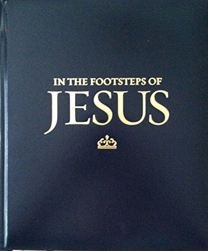 Footsteps of Jesus: A Chronicle of His Life and the Origins of Christianity