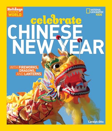 Holidays Around the World: Celebrate Chinese New Year: With Fireworks, Dragons, and Lanterns