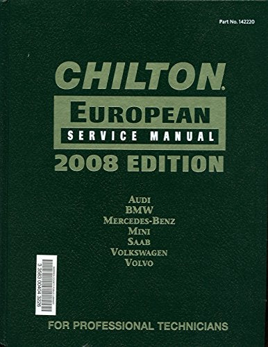 Chilton European Service Manual: Audi, BMW, Mercedes-Benz, MINI, Saab, Volkswagen, Volvo