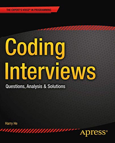 Coding Interviews: Questions, Analysis & Solutions (Expert's Voice in Programming)