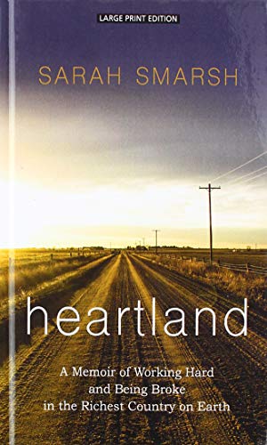 Heartland: A Memoir of Working Hard and Being Broke in the Richest Country on Earth (Thorndike Press Large Print Biographies and Memoirs)
