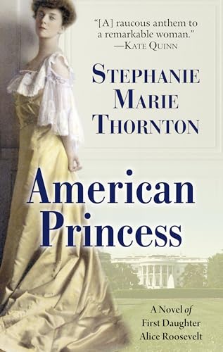 American Princess: A Novel of First Daughter Alice Roosevelt (Thorndike Press Large Print Historical Fiction)