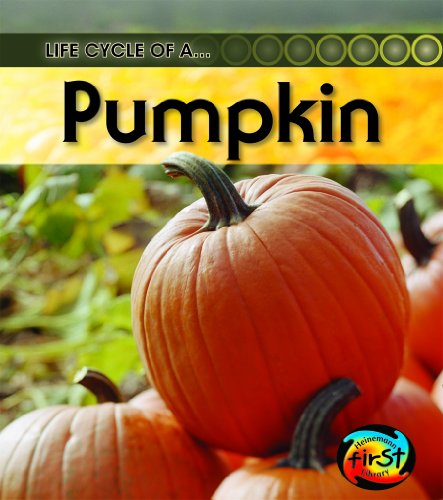 Life Cycle of a Pumpkin (Heinemann First Library: Life Cycle of a)