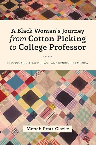 A Black Woman's Journey from Cotton Picking to College Professor (Black Studies and Critical Thinking)