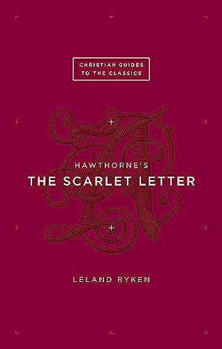 Hawthorne's The Scarlet Letter (Christian Guides to the Classics)