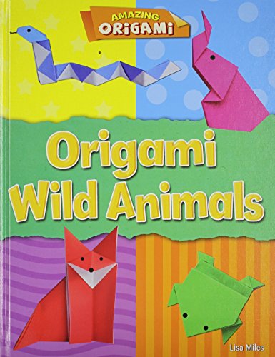 Origami Wild Animals (Amazing Origami)
