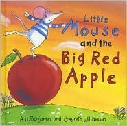 Little Mouse and the Big Red Apple A. H. Benjamin