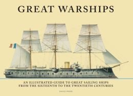 Great Warships: An Illustrated Guide to the Great Sailing Ships From the Sixteenth to the Twentieth Centuries