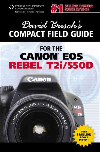 David Busch's Compact Field Guide for the Canon EOS Rebel T2i/550D (David Busch's Digital Photography Guides)