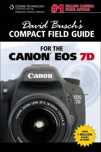 David Busch's Compact Field Guide for the Canon EOS 7D (David Busch's Digital Photography Guides)