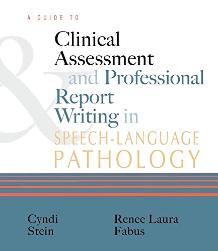 A Guide to Clinical Assessment and Professional Report Writing in Speech-Language Pathology