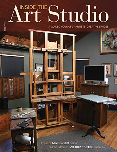 Inside The Art Studio: A Guided Tour of 37 Artists' Creative Spaces