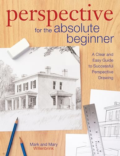 Perspective for the Absolute Beginner: A Clear and Easy Guide to Successful Perspective Drawing