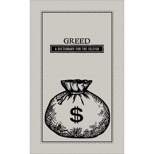 Greed: A Dictionary for the Selfish