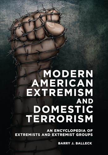 Modern American Extremism and Domestic Terrorism: An Encyclopedia of Extremists and Extremist Groups