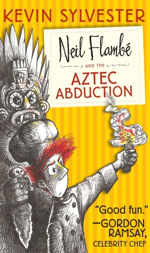 Neil Flambé and the Aztec Abduction (2) (The Neil Flambe Capers)