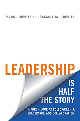 Leadership is Half the Story: A Fresh Look at Followership, Leadership, and Collaboration (Rotman-Utp Publishing - Business and Sustainability)