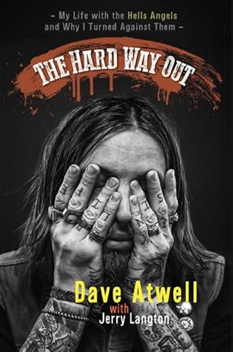 The Hard Way Out: My Life with the Hells Angels and Why I Turned Against Them