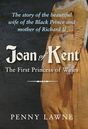 Joan of Kent: The First Princess of Wales