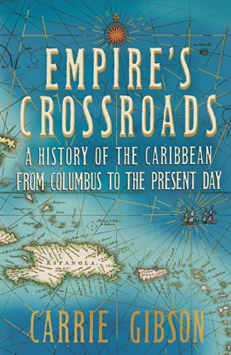 Empire's Crossroads: The Caribbean From Columbus to the Present Day