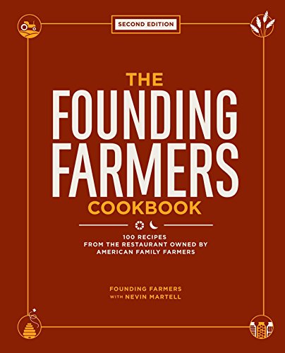 The Founding Farmers Cookbook second edition: 100 Recipes From the Restaurant Owned by American Family Farmers