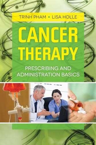 Cancer Therapy: Prescribing and Administration Basics: .