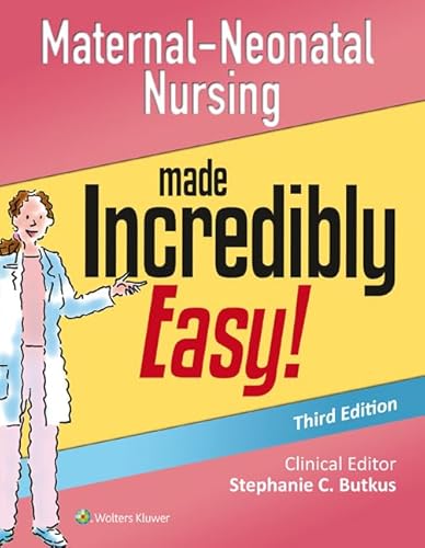 Maternal-Neonatal Nursing Made Incredibly Easy! (Incredibly Easy! Series®)