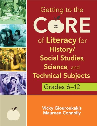 Getting to the Core of Literacy for History/Social Studies, Science, and Technical Subjects, Grades 6–12