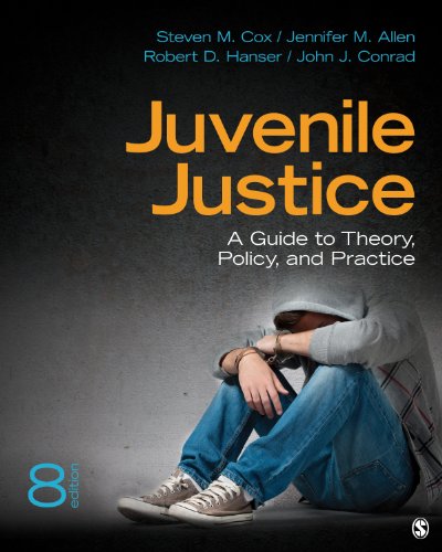 Juvenile Justice: A Guide to Theory, Policy, and Practice