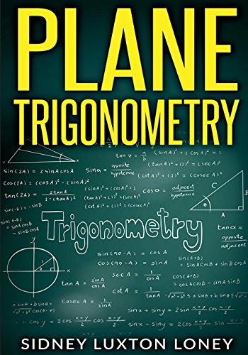 Plane Trigonometry: SL Loney's Original Classic
