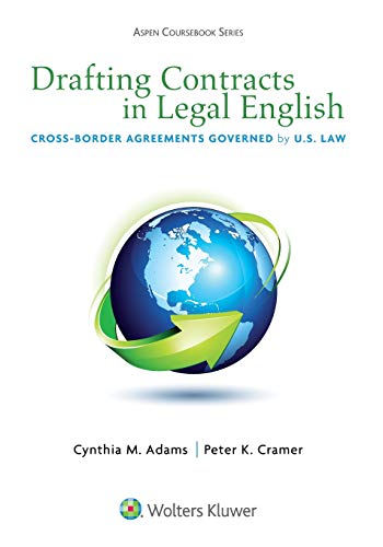 Drafting Contracts in Legal English: Cross-Border Agreements Governed by U.S. Law (Aspen Coursebook Series)