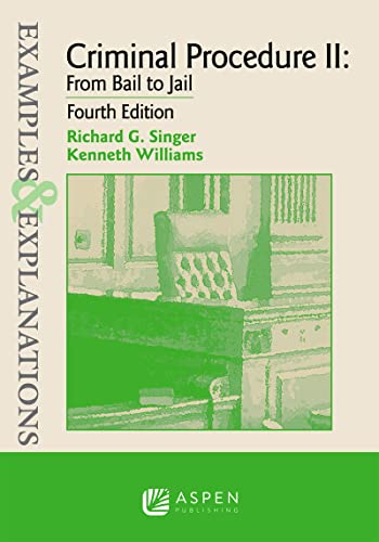 Criminal Procedure II: From Bail to Jail (Examples & Explanations)