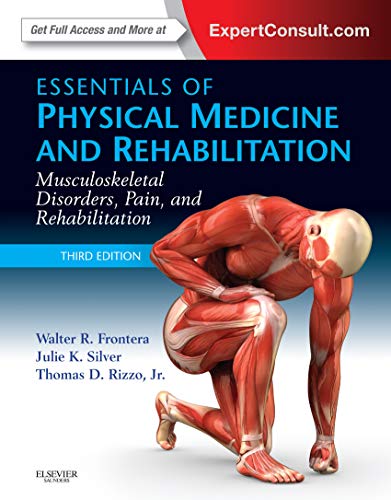 Essentials of Physical Medicine and Rehabilitation: Musculoskeletal Disorders, Pain, and Rehabilitation