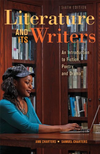 Literature and Its Writers: A Compact Introduction to Fiction, Poetry, and Drama