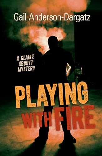 Playing With Fire (Claire Abbott Mystery, 2)