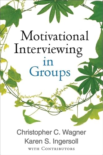 Motivational Interviewing in Groups (Applications of Motivational Interviewing Series)