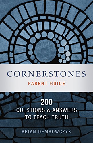 Cornerstones: 200 Questions and Answers to Teach Truth (Parent Guide)