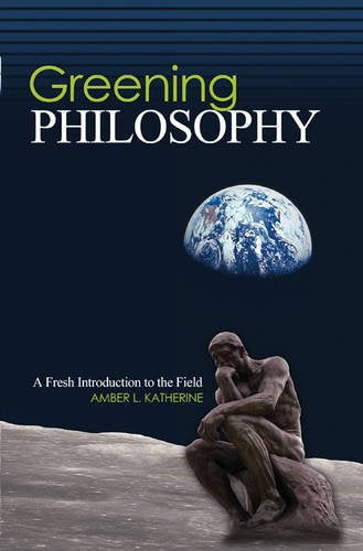 Greening Philosophy: A Fresh Introduction to the Field