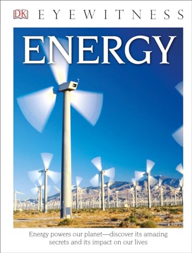 DK Eyewitness Books: Energy: Energy Powers Our Planet Discover its Amazing Secrets and its Impact on Our Live