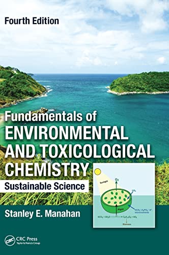 Fundamentals of Environmental and Toxicological Chemistry: Sustainable Science, Fourth Edition