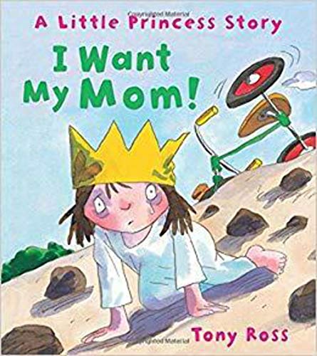 I Want My Mom!: A Little Princess Story (Andersen Press Picture Books)