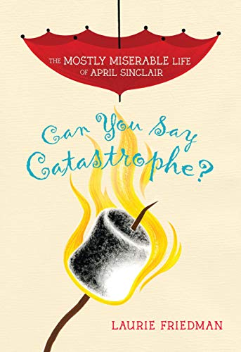 Can You Say Catastrophe? (The Mostly Miserable Life of April Sinclair)