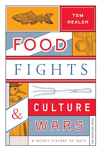 Food Fights & Culture Wars: A Secret History of Taste