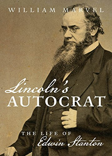 Lincoln's Autocrat: The Life of Edwin Stanton (Civil War America)
