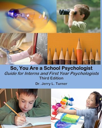 So, You Are a School Psychologist: A Guide for Interns and First Year Psychologist