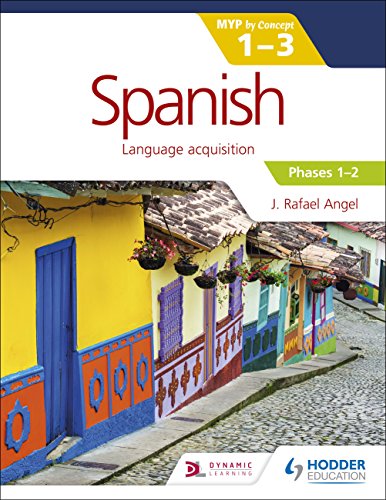 Spanish for the IB MYP 1-3 (Phases 1-2): by Concept