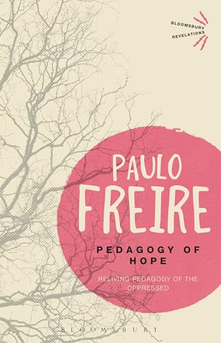 Pedagogy of Hope: Reliving Pedagogy of the Oppressed (Bloomsbury Revelations)