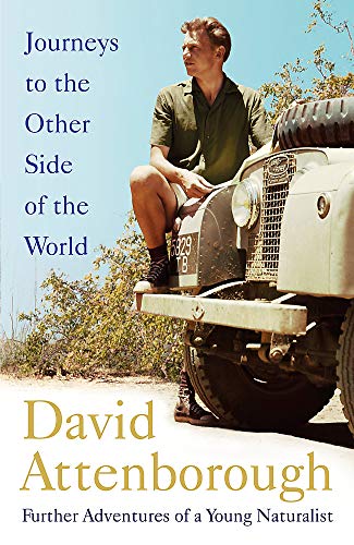Journeys to the Other Side of the World: Further Adventures of a Young David Attenborough
