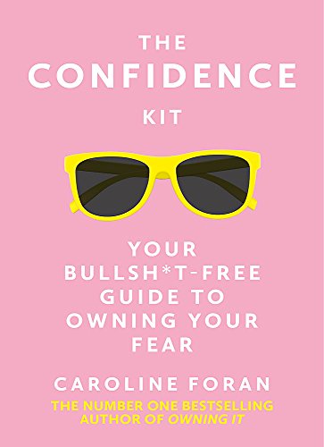 The Confidence Kit: Your Bullsht-Free Guide to Owning Your Fear