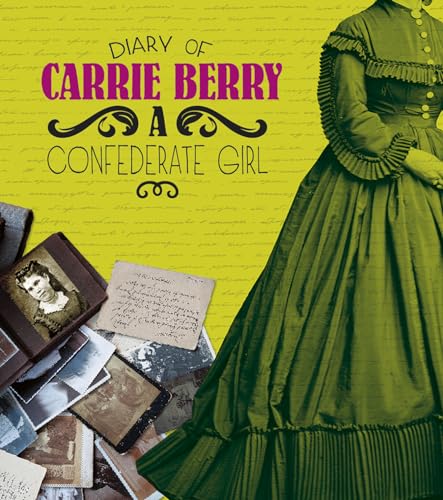 Diary of Carrie Berry: A Confederate Girl (First-Person Histories)